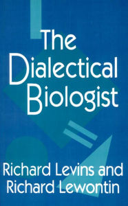 Title: The Dialectical Biologist / Edition 1, Author: Richard Levins