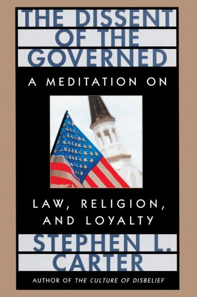 The Dissent of the Governed: A Meditation on Law, Religion, and Loyalty