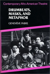 Title: Drumbeats, Masks, and Metaphor: Contemporary Afro-American Theatre, Author: Geneviève Fabre