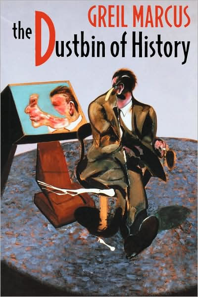 The Dustbin Of History By Greil Marcus Paperback Barnes And Noble®