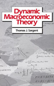 Title: Dynamic Macroeconomic Theory / Edition 1, Author: Thomas J. Sargent