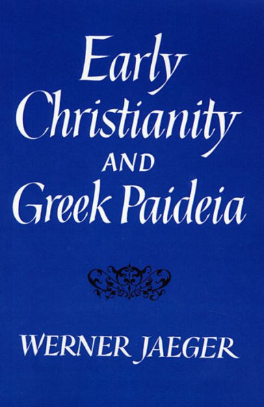 Early Christianity and Greek Paideia / Edition 1