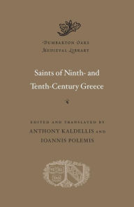 Title: Saints of Ninth- and Tenth-Century Greece, Author: Harvard University Press