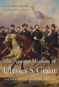 Title: The Personal Memoirs of Ulysses S. Grant: The Complete Annotated Edition, Author: Ulysses S. Grant