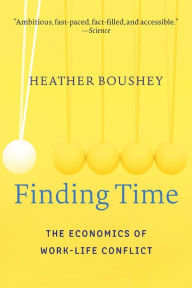Title: Finding Time: The Economics of Work-Life Conflict, Author: Heather Boushey