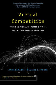 Title: Virtual Competition: The Promise and Perils of the Algorithm-Driven Economy, Author: Ariel Ezrachi