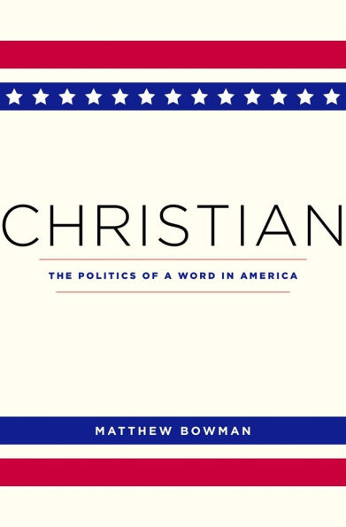Christian: The Politics of a Word in America