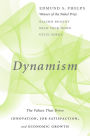 Dynamism: The Values That Drive Innovation, Job Satisfaction, and Economic Growth