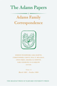 Title: Adams Family Correspondence, Volume 15: March 1801 - October 1804, Author: Adams Family