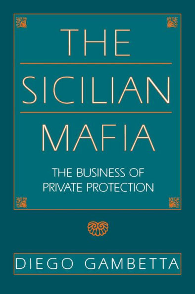 The Sicilian Mafia: The Business of Private Protection