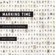 Title: Marking Time: Art in the Age of Mass Incarceration, Author: Nicole R. Fleetwood
