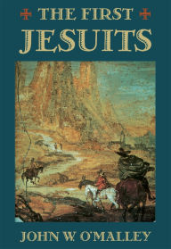 Title: The First Jesuits, Author: John W. O'Malley
