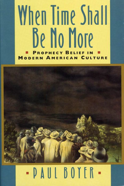 When Time Shall Be No More: Prophecy Belief in Modern American Culture