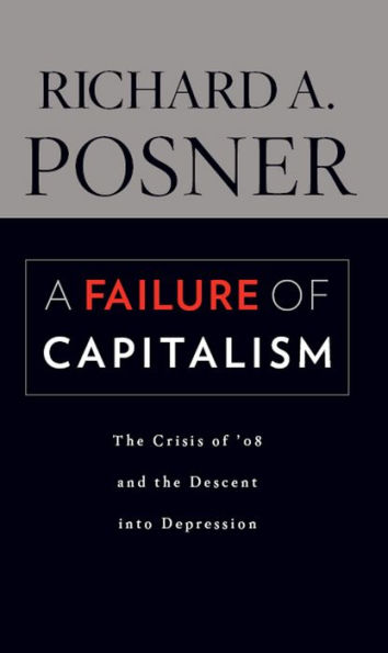 A Failure of Capitalism: The Crisis of '08 and the Descent into Depression