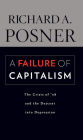 A Failure of Capitalism: The Crisis of '08 and the Descent into Depression