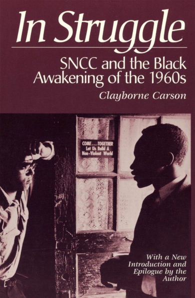 In Struggle: SNCC and the Black Awakening of the 1960s, With a New Introduction and Epilogue by the Author