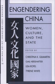 Title: Engendering China: Women, Culture, and the State / Edition 1, Author: Christina K. Gilmartin