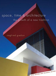 Title: Space, Time and Architecture: The Growth of a New Tradition, Fifth Revised and Enlarged Edition, Author: Sigfried Giedion