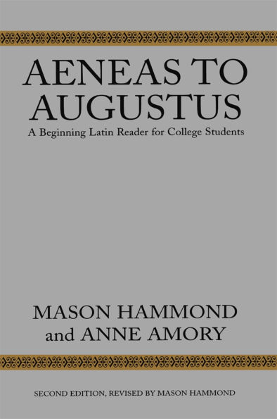 Aeneas to Augustus: A Beginning Latin Reader for College Students, Second Edition
