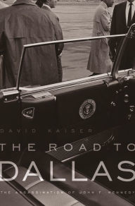 Title: The Road to Dallas: The Assassination of John F. Kennedy, Author: David Kaiser