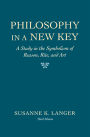 Philosophy in a New Key: A Study in the Symbolism of Reason, Rite, and Art, Third Edition