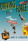 Driving Force: The Natural Magic of Magnets