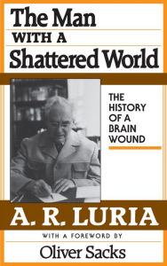 Title: The Man with a Shattered World: The History of a Brain Wound, Author: A. R. Luria