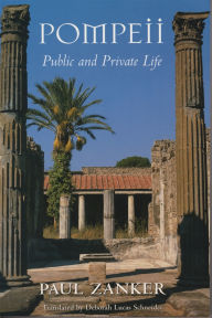 Title: Pompeii: Public and Private Life, Author: Paul Zanker