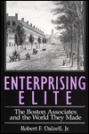 Title: Enterprising Elite: The Boston Associates and the World They Made, Author: Robert F. Dalzell Jr.