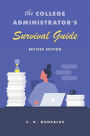 The College Administrator's Survival Guide: Revised Edition