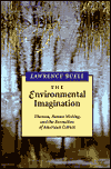 The Environmental Imagination: Thoreau, Nature Writing, and the Formation of American Culture