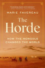 The Horde: How the Mongols Changed the World