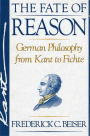 The Fate of Reason: German Philosophy from Kant to Fichte