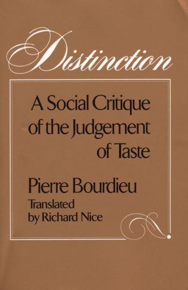 Distinction: A Social Critique of the Judgement of Taste