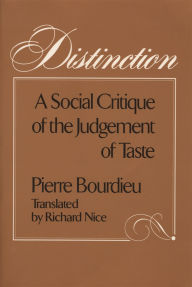 Title: Distinction: A Social Critique of the Judgement of Taste, Author: Pierre Bourdieu