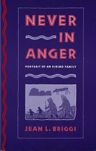 Title: Never in Anger: Portrait of an Eskimo Family, Author: Jean L. Briggs