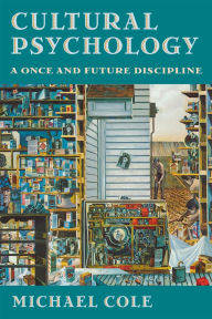 Title: Cultural Psychology: A Once and Future Discipline, Author: Michael Cole