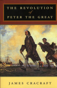 Title: The Revolution of Peter the Great, Author: James Cracraft