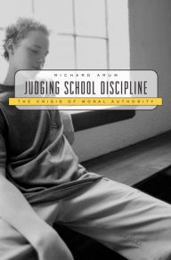 Title: Judging School Discipline: The Crisis of Moral Authority, Author: Richard Arum