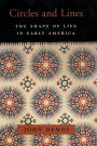 Circles and Lines: The Shape of Life in Early America