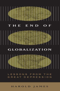 Title: The End of Globalization: Lessons from the Great Depression, Author: Harold James