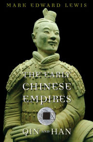 Title: The Early Chinese Empires: Qin and Han, Author: Mark Edward Lewis