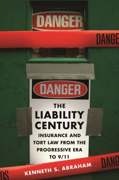 The Liability Century: Insurance and Tort Law from the Progressive Era to 9/11