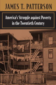 Title: America's Struggle against Poverty in the Twentieth Century: Enlarged Edition, Author: James T. Patterson