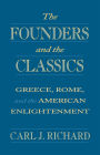 The Founders and the Classics: Greece, Rome, and the American Enlightenment