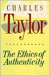 Title: The Ethics of Authenticity / Edition 1, Author: Charles Taylor