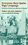 Title: Everyone Here Spoke Sign Language: Hereditary Deafness on Martha's Vineyard, Author: Nora Ellen Groce