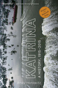 Title: Katrina: A History, 1915-2015, Author: Andy Horowitz