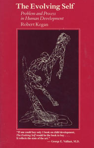 Title: The Evolving Self: Problem and Process in Human Development, Author: Robert Kegan