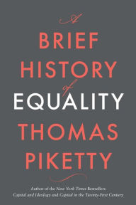 Title: A Brief History of Equality, Author: Thomas Piketty